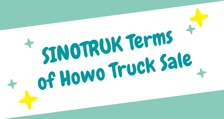 SINOTRUK Terms of Howo Truck Sale